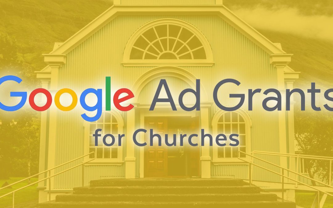 Google Ad Grants for Churches: The Ultimate Guide