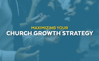 Maximizing Your Church Growth Strategy