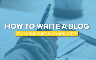 How to Write a Blog (For Churches & Nonprofits)