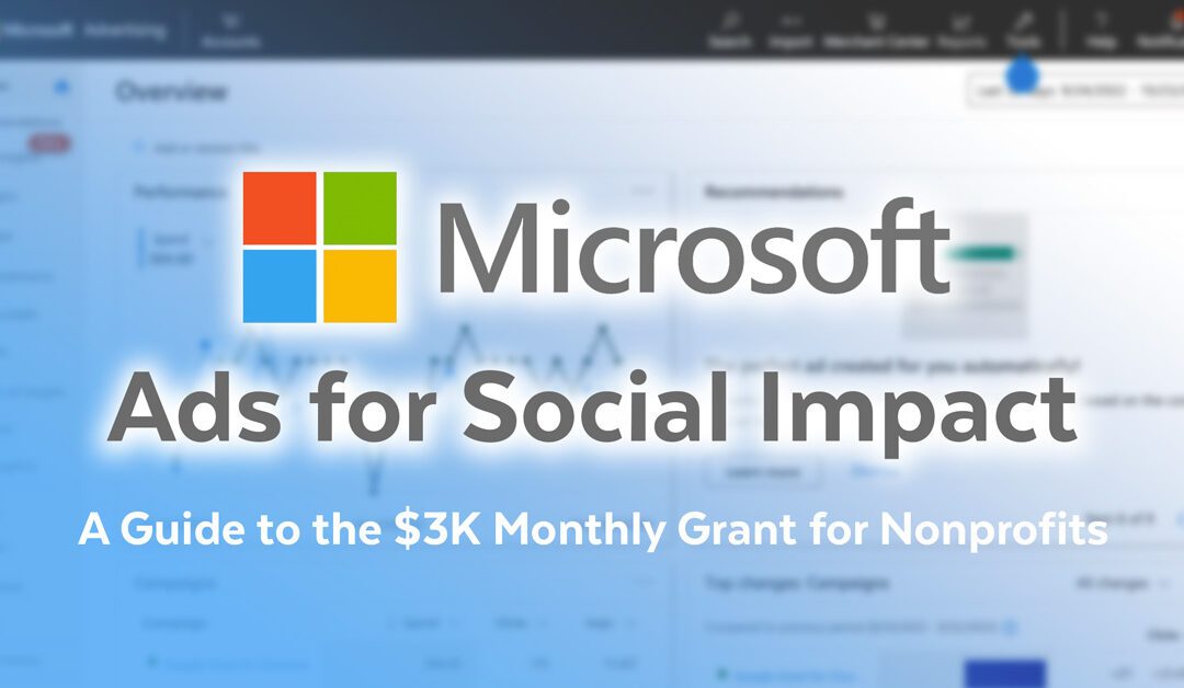 Complete Guide to the Microsoft Nonprofits Ads for Social Impact Grant