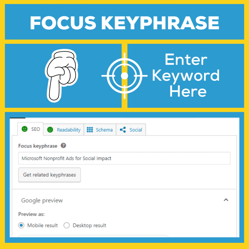 The Yoast plugin includes an SEO tab. Enter your keyword in the first fieled labeled Focus keyphrase. 