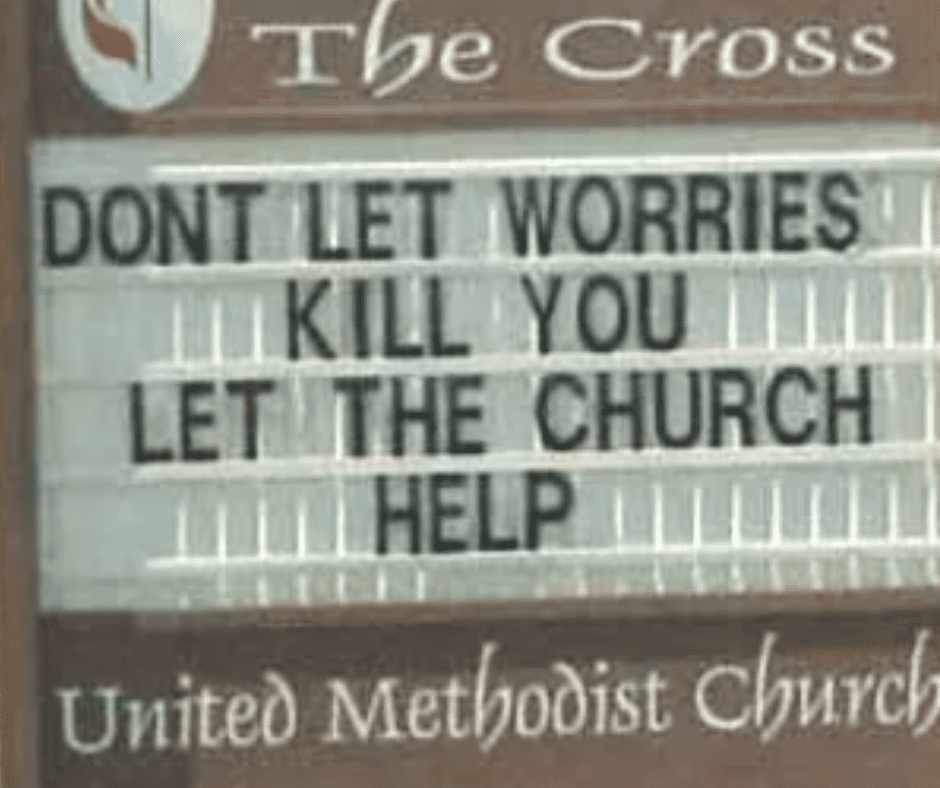 Don't let worries kill you. Let the church help. 