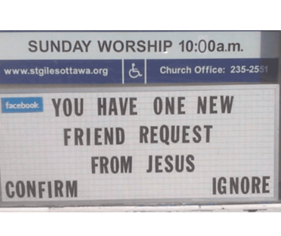 Facebook alert: You have one friend request from Jesus. Confirm or Ignore